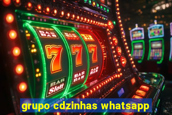 grupo cdzinhas whatsapp